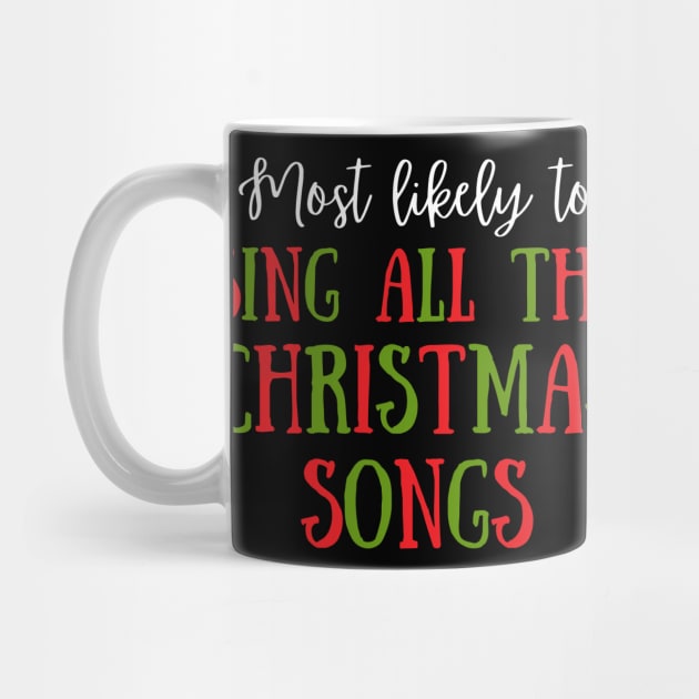 Most Likely To Sing All The Christmas Songs by littleprints